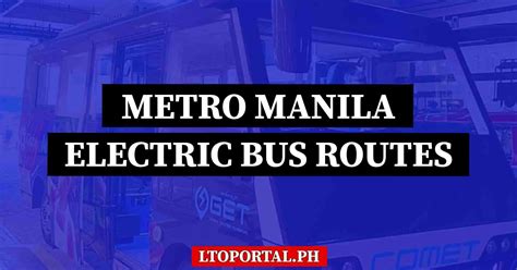 Electric Bus Guide in Metro Manila: Routes, Schedule, .